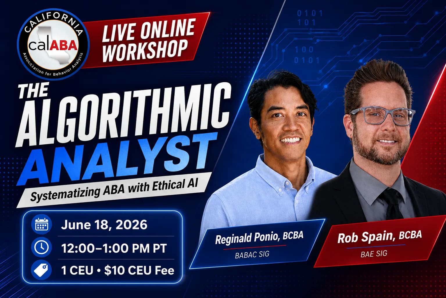 The Algorithmic Analyst - Systematizing ABA with Ethical AI. Live Online Workshop, June 18, 2026 at 12-1 PM PT. Featuring Reginald Ponio, BCBA (BABAC SIG) and Rob Spain (BAE SIG).